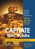 Capitate Your Kids Teaching Your Teens Financial Independence
