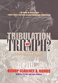 Tribuilation or Triumph Gods Plan Your Choice