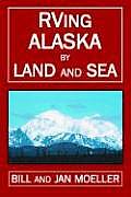 RVing Alaska by Land and Sea (RVing Books)