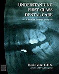 Understanding First Class Dental Care: A Human Interest Story