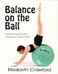 Balance on the Ball Exercises Inspired by the Teachings of Joseph Pilates