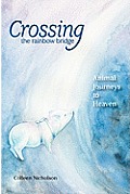 Crossing the Rainbow Bridge: Animal Journeys to Heaven