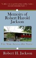 Memoirs of Robert Harold Jackson: The Man Across the Street