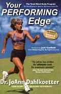 Your Performing Edge The Total Mind Body Program for Excellence in Sports Business & Life