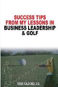Success Tips From My Lessons In Business Leadership & Golf