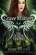 Grave Matters: A Demon Trappers Novella