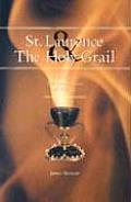 St Laurence & The Holy Grail The Story O