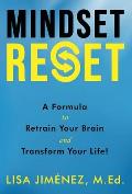 Mindset Reset: How to Retrain Your Brain and Transform Your Life