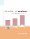 Show Me the Numbers 1st Edition Designing Tables & Graphs to Enlighten