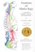 Anatomy of Hatha Yoga A Manual for Students Teachers & Practitioners