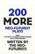 200 More Neo Futurist Plays from Too Much Light Makes the Baby Go Blind