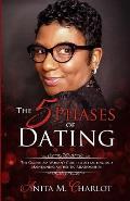 The 5 Phases of Dating: The Grown-Ass Woman's Guide to Attracting and Maintaining Authentic Relationships