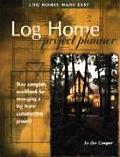 Log Homes Made Easy Project Planner