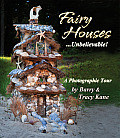 Fairy Houses Unbelievable A Photographic Tour