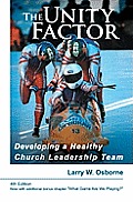 The Unity Factor: Developing A Healthy Church Leadership Team
