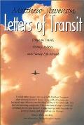 Letters of Transit Essays on Travel Politics & Family Life Abroad