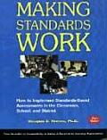 Making Standards Work 3rd Edition How to Implement Standards Based Assessments in the Classroom School & District