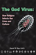 God Virus How Religion Infects Our Lives