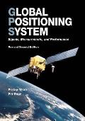 Global Positioning System Signals Measurements & Performance Revised Second Edition