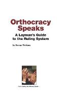 Orthocracy Speaks A Laymans Guide to the Ruling System