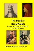 The Book of Nurse Saints: Are you a nurse who is Catholic or a Catholic Nurse?