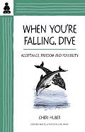 When Youre Falling Dive Acceptance Freedom & Possibility
