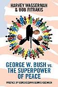 George W Bush Vs the Superpower of Peace