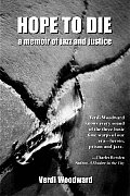 Hope To Die A Memoir Of Jazz & Justice