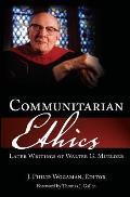 Communitarian Ethics: Later Writings of Walter G. Muelder