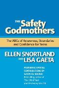 The Safety Godmothers: The ABCs of Awareness, Boundaries and Confidence for Teens