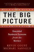 Big Picture Essential Business Lessons from the Movies