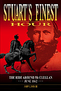 Stuarts Finest Hour The Ride Around McClellan June 1862