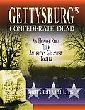 Gettysburg's Confederate Dead: An Honor Roll from America's Greatest Battle