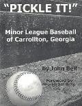 Pickle It!: Minor League Baseball of Carrollton, Georgia