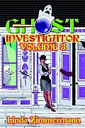 Ghost Investigator: Volume 3