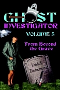 Ghost Investigator Volume 5: From Beyond the Grave