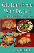 Gluten Free with Dr Jeri Delicious Meals & Decadent Desserts