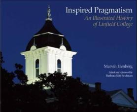 Inspired Pragmatism an Illustrated History of Linfield College