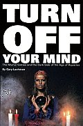 Turn Off Your Mind The Mystic Sixties & the Dark Side of the Age of Aquarius