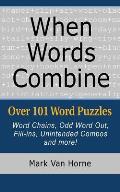 When Words Combine: Over 101 Word Puzzles