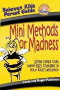 Mini Methods or Madness: Small steps that make BIG changes in your kids' behavior