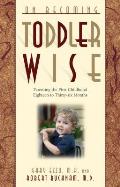 On Becoming Toddlerwise From First Steps to Potty Training