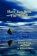 Have You Seen the Wind Selected Stories & Poems