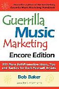 Guerrilla Music Marketing, Encore Edition: 201 More Self-Promotion Ideas, Tips & Tactics for Do-It-Yourself Artists