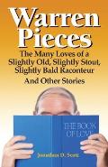 Warren Pieces: The Many Loves of a Slightly Old, Slightly Stout, Slightly Bald Raconteur And Other Stories