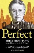 O. Henry Perfect: Three Short Plays