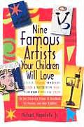 Nine Famous Artists Your Children Will Love An Art Discovery Primer & Handbook for Parents & Their Children