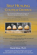 Self Healing Colitis & Crohns The Complete Wholistic Guide to Healing the Gut & Staying Well