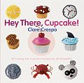 Hey There Cupcake 35 Yummy Fun Cupcake Recipes for All Occasions