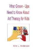 What Grown Ups Need to Know About Art Therapy for Kids